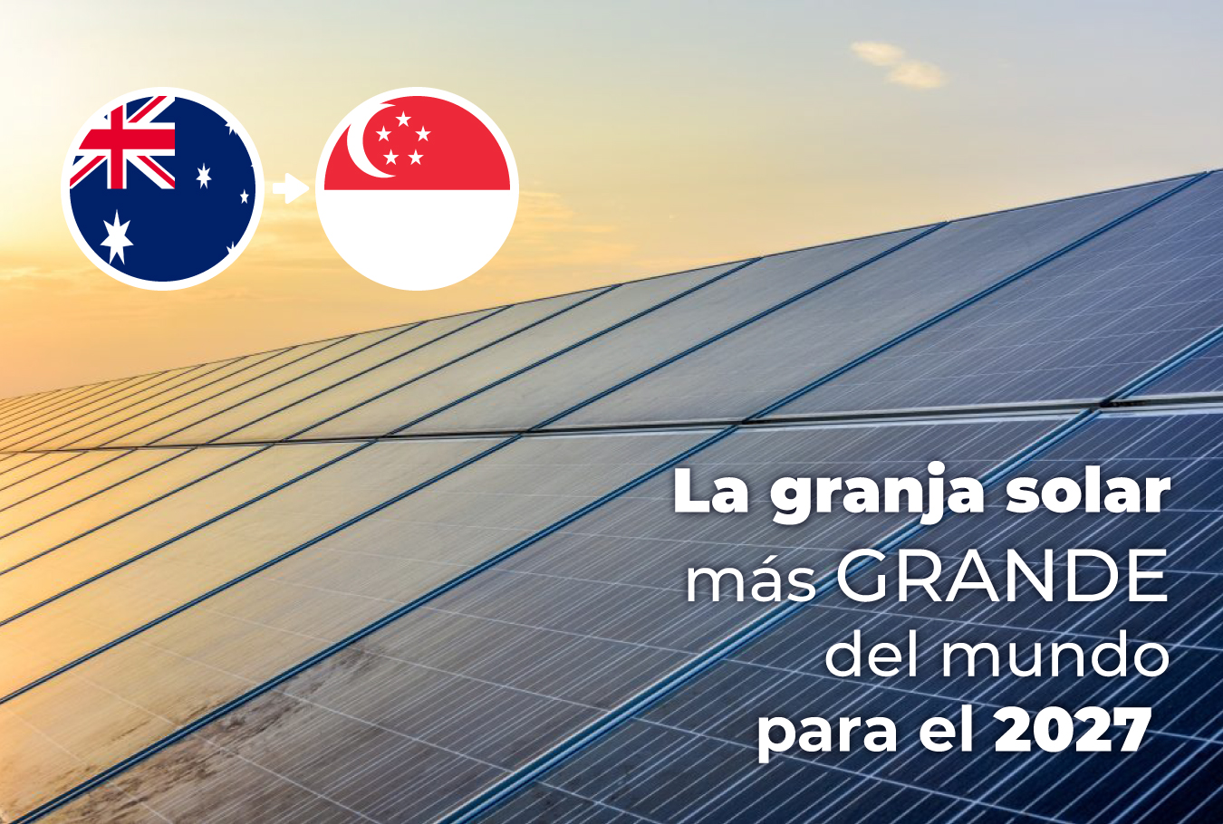 La granja solar mas grande del mundo se construirá en Australia, conectándose bajo el mar para brindar energía a Singapur.