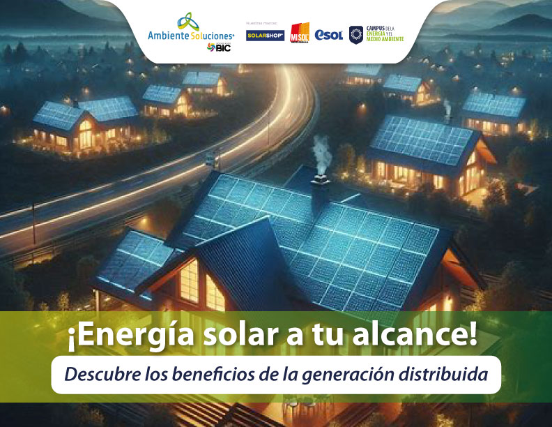 ¡Energía Solar a tu Alcance! Descubre los Beneficios de la Generación Distribuida